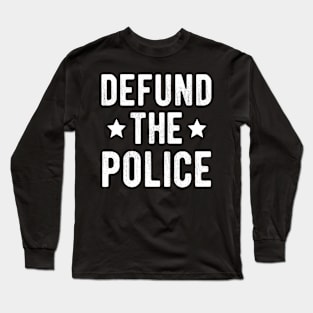 Defund The Police ,, no justice no peace Long Sleeve T-Shirt